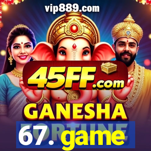 67. game